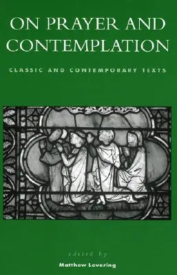 Az imádságról és a szemlélődésről: Klasszikus és kortárs szövegek - On Prayer and Contemplation: Classic and Contemporary Texts