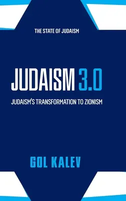 Judaizmus 3.0: A judaizmus átalakulása cionizmussá - Judaism 3.0: Judaism's Transformation To Zionism