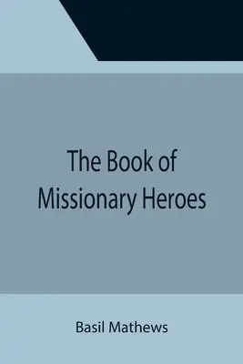 A missziós hősök könyve - The Book of Missionary Heroes