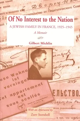 Nem érdekli a nemzetet: Egy zsidó család Franciaországban, 1925-1945: Emlékiratok - Of No Interest to the Nation: A Jewish Family in France, 1925-1945: A Memoir