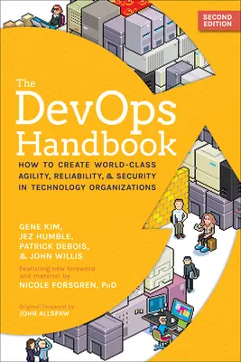 A Devops kézikönyv: Hogyan teremtsünk világszínvonalú agilitást, megbízhatóságot és biztonságot a technológiai szervezetekben? - The Devops Handbook: How to Create World-Class Agility, Reliability, & Security in Technology Organizations