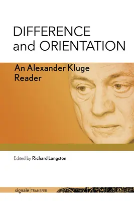 Különbség és orientáció: Alexander Kluge olvasmánya - Difference and Orientation: An Alexander Kluge Reader