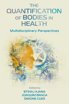 A testek számszerűsítése az egészségügyben: Multidiszciplináris perspektívák - The Quantification of Bodies in Health: Multidisciplinary Perspectives