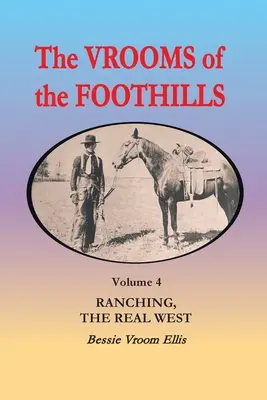 The Vrooms of the Foothills, 4. kötet: Ranching, az igazi Nyugat - The Vrooms of the Foothills, Volume 4: Ranching, the Real West