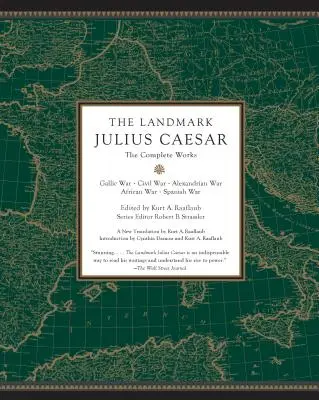 A mérföldkő Julius Caesar: The Complete Works: Galliai háború, polgárháború, alexandriai háború, afrikai háború és spanyol háború - The Landmark Julius Caesar: The Complete Works: Gallic War, Civil War, Alexandrian War, African War, and Spanish War