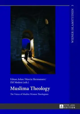 Muszlim teológia: Muszlim teológusnők hangja - Muslima Theology: The Voices of Muslim Women Theologians