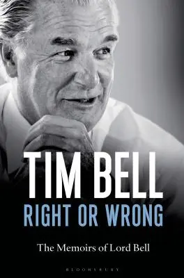 Helyes vagy helytelen: Lord Bell emlékiratai - Right or Wrong: The Memoirs of Lord Bell