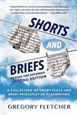 Rövid és rövid összefoglalók: Rövid színdarabok és a drámaírás rövid elveinek gyűjteménye - Shorts And Briefs: A Collection of Short Plays and Brief Principles of Playwriting