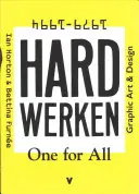 Hard Werken: Egy mindenkiért: Grafikai művészet és design 1979-1994 - Hard Werken: One for All: Graphic Art & Design 1979-1994