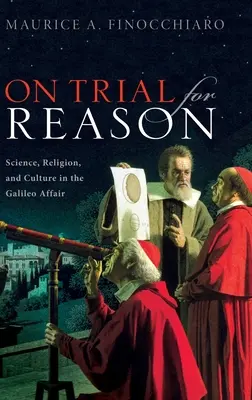 Az észérvek perében: Tudomány, vallás és kultúra a Galilei-ügyben - On Trial for Reason: Science, Religion, and Culture in the Galileo Affair