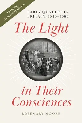 A fény a tudatukban: Korai kvékerek Nagy-Britanniában, 1646-1666 - The Light in Their Consciences: Early Quakers in Britain, 1646-1666