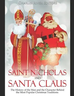 Szent Miklós és a Mikulás: A legnépszerűbb karácsonyi hagyományok mögött álló ember és személyiség története - Saint Nicholas and Santa Claus: The History of the Man and the Character Behind the Most Popular Christmas Traditions