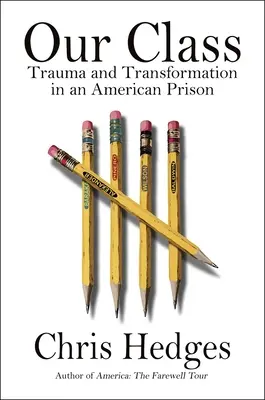 A mi osztályunk: Trauma és átalakulás egy amerikai börtönben - Our Class: Trauma and Transformation in an American Prison