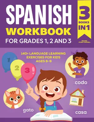 A spanyol munkafüzet 1., 2. és 3. osztályosoknak: 140+ nyelvtanulási gyakorlat 6-9 éves gyerekeknek - The Spanish Workbook for Grades 1, 2, and 3: 140+ Language Learning Exercises for Kids Ages 6-9