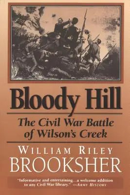 Bloody Hill: A Wilson's Creek-i polgárháborús csata - Bloody Hill: The Civil War Battle of Wilson's Creek