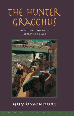 A vadász Gracchus: És más írások az irodalomról és a művészetről - The Hunter Gracchus: And Other Papers on Literature and Art