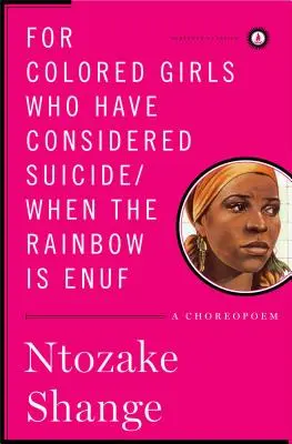 For Colored Girls Who Have Considered Suicide/When the Rainbow Is Enuf: A Choreopoem (Színes lányoknak, akik az öngyilkosságot fontolgatják/When the Rainbow Is Enuf: Egy koreopoéma) - For Colored Girls Who Have Considered Suicide/When the Rainbow Is Enuf: A Choreopoem