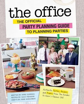 Az iroda: The Official Party Planning Guide to Planning Parties: Hiteles partik, receptek és csínyek a Dundie-éktól Kevin híres chilijéig - The Office: The Official Party Planning Guide to Planning Parties: Authentic Parties, Recipes, and Pranks from the Dundies to Kevin's Famous Chili