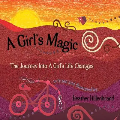 Egy lány varázsa: Utazás egy lány életének változásaiba - A Girl's Magic: The Journey Into A Girl's Life Changes