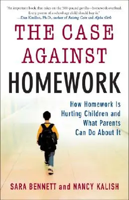 A házi feladat elleni ügy: Hogyan árt a házi feladat a gyermekeinknek, és mit tehetünk ellene - The Case Against Homework: How Homework Is Hurting Our Children and What We Can Do about It