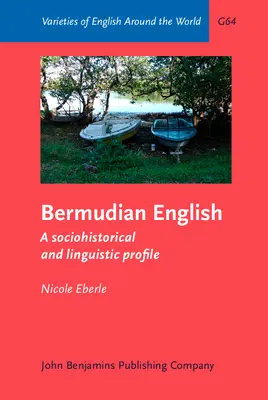 A bermudai angol - Szociohistóriai és nyelvészeti profil (Eberle Nicole (Bázeli Egyetem)) - Bermudian English - A sociohistorical and linguistic profile (Eberle Nicole (University of Basel))