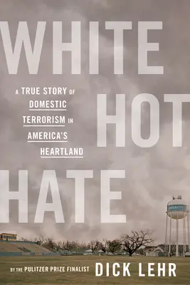 White Hot Hate: A belföldi terrorizmus igaz története az amerikai szívekben - White Hot Hate: A True Story of Domestic Terrorism in America's Heartland