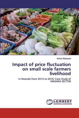 Az áringadozás hatása a kistermelők megélhetésére - Impact of price fluctuation on small scale farmers livelihood