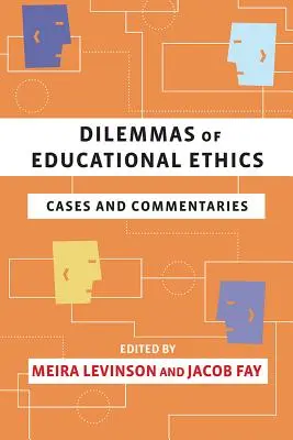 Az oktatási etika dilemmái: Esetek és kommentárok - Dilemmas of Educational Ethics: Cases and Commentaries