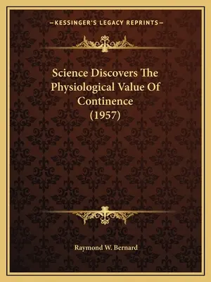 A tudomány felfedezi a kontinencia élettani értékét (1957) - Science Discovers The Physiological Value Of Continence (1957)