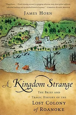 Egy különös királyság: Roanoke elveszett kolóniájának rövid és tragikus története - A Kingdom Strange: The Brief and Tragic History of the Lost Colony of Roanoke