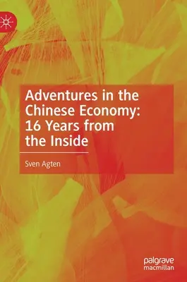 Kalandok a kínai gazdaságban: 16 év belülről - Adventures in the Chinese Economy: 16 Years from the Inside