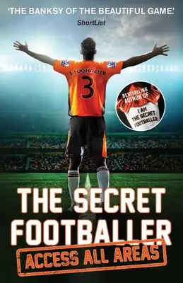 Titkos focista: Access All Areas - Secret Footballer: Access All Areas