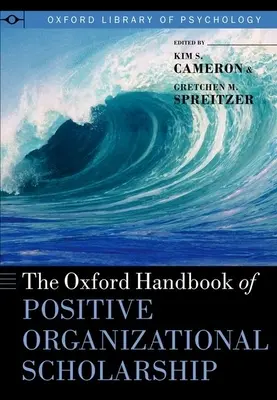 The Oxford Handbook of Positive Organizational Scholarship (A pozitív szervezeti tudományok oxfordi kézikönyve) - The Oxford Handbook of Positive Organizational Scholarship