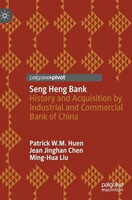 Seng Heng Bank: Története és felvásárlása a Kínai Ipari és Kereskedelmi Bank által - Seng Heng Bank: History and Acquisition by Industrial and Commercial Bank of China