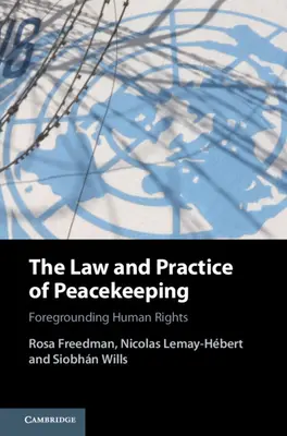 A békefenntartás joga és gyakorlata: Az emberi jogok előtérbe helyezése - The Law and Practice of Peacekeeping: Foregrounding Human Rights