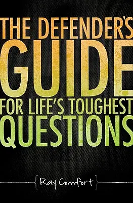 A védő útmutató az élet legnehezebb kérdéseihez: A mai hívők felkészítése a szekuláris humanizmus támadására - The Defender's Guide for Life's Toughest Questions: Preparing Today's Believers for the Onslaught of Secular Humanism