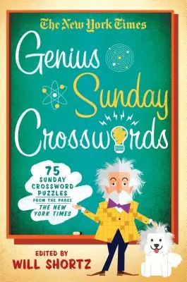 The New York Times Genius Sunday Crosswords: 75 vasárnapi keresztrejtvény a New York Times oldaláról - The New York Times Genius Sunday Crosswords: 75 Sunday Crossword Puzzles from the Pages of the New York Times