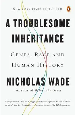 A Troublesome Inheritance: Genes, Race and Human History