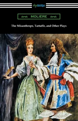 A mizantróp, Tartuffe és más darabok - The Misanthrope, Tartuffe, and Other Plays