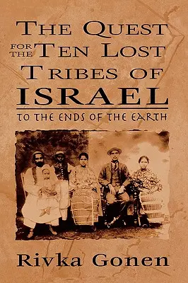 Izrael tíz elveszett törzsének keresése: A világ végéig - The Quest for the Ten Lost Tribes of Israel: To the Ends of the Earth