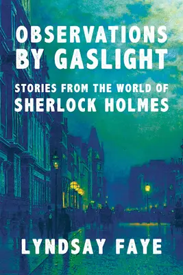 Megfigyelések gázfénynél: Történetek Sherlock Holmes világából - Observations by Gaslight: Stories from the World of Sherlock Holmes