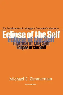 Az én fogyatkozása: Heidegger hitelességfogalmának fejlődése - Eclipse of the Self: The Development of Heidegger's Concept of Authenticity