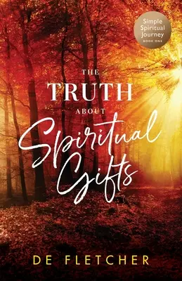 Az igazság a szellemi ajándékokról - The Truth About Spiritual Gifts