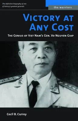 Győzelem minden áron: Vo Nguyen Giap viet-nami tábornok zsenialitása - Victory at Any Cost: The Genius of Viet Nam's Gen. Vo Nguyen Giap