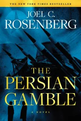 A perzsa hazárdjáték: A Marcus Ryker Series politikai és katonai akcióthriller: (2. könyv) - The Persian Gamble: A Marcus Ryker Series Political and Military Action Thriller: (Book 2)