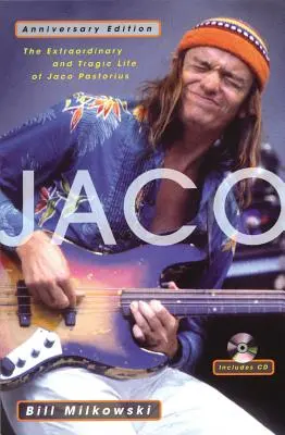 Jaco: Jaco Pastorius rendkívüli és tragikus élete - évfordulós kiadás - Jaco: The Extraordinary and Tragic Life of Jaco Pastorius - Anniversary Edition