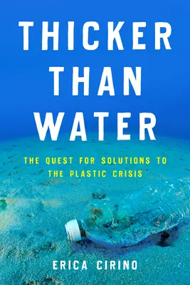 Sűrűbb, mint a víz: A műanyagválság megoldásának keresése - Thicker Than Water: The Quest for Solutions to the Plastic Crisis