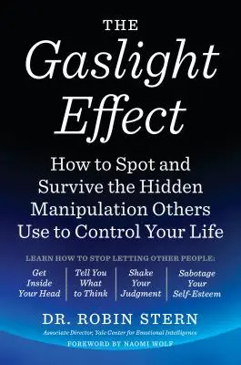 A gázfényhatás: Hogyan ismerjük fel és éljük túl a rejtett manipulációt, amellyel mások irányítják az életünket? - The Gaslight Effect: How to Spot and Survive the Hidden Manipulation Others Use to Control Your Life