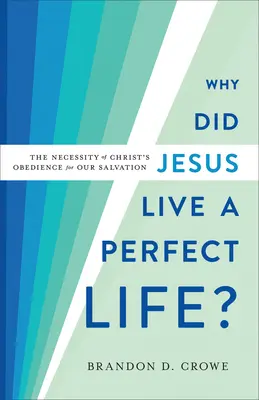 Miért élt Jézus tökéletes életet? Krisztus engedelmességének szükségessége az üdvösségünkhöz - Why Did Jesus Live a Perfect Life?: The Necessity of Christ's Obedience for Our Salvation