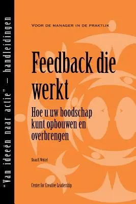 Feedback That Works: Hogyan építsük fel és adjuk át az üzenetünket, első kiadás (holland) - Feedback That Works: How to Build and Deliver Your Message, First Edition (Dutch)